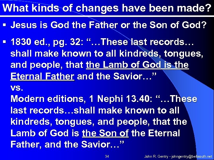 What kinds of changes have been made? § Jesus is God the Father or