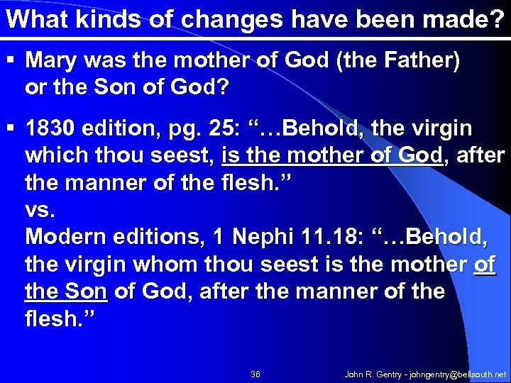 What kinds of changes have been made? § Mary was the mother of God