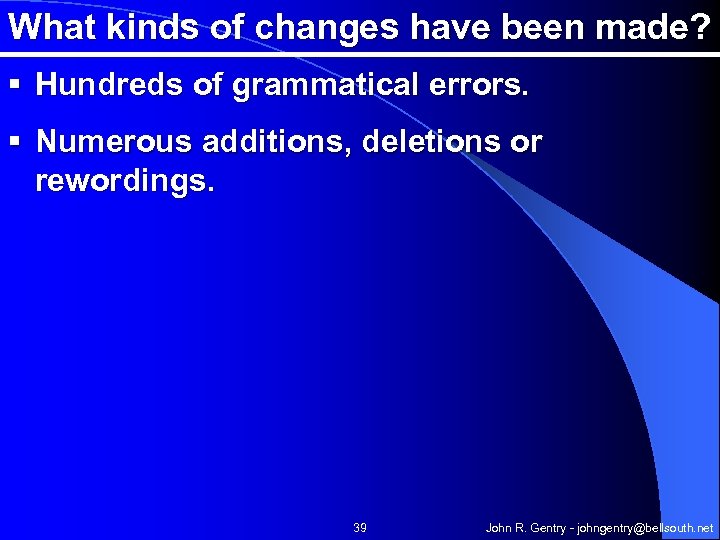 What kinds of changes have been made? § Hundreds of grammatical errors. § Numerous