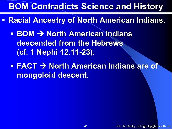 BOM Contradicts Science and History § Racial Ancestry of North American Indians. § BOM