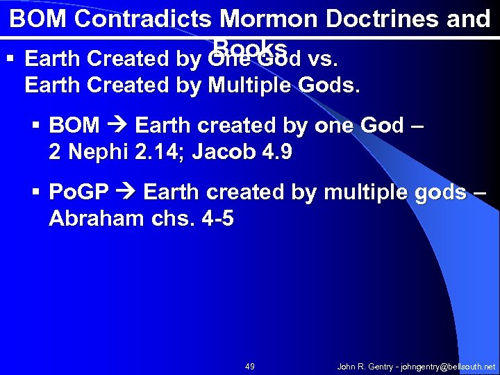 BOM Contradicts Mormon Doctrines and Books § Earth Created by One God vs. Earth