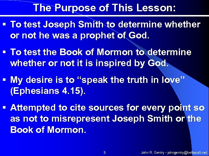 The Purpose of This Lesson: § To test Joseph Smith to determine whether or