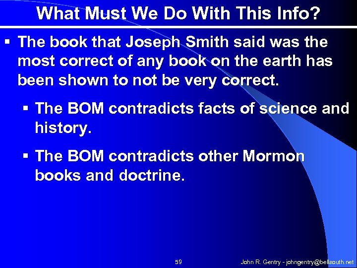 What Must We Do With This Info? § The book that Joseph Smith said