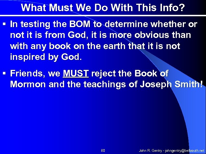 What Must We Do With This Info? § In testing the BOM to determine