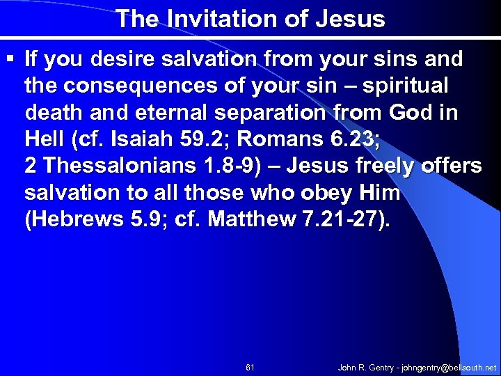 The Invitation of Jesus § If you desire salvation from your sins and the
