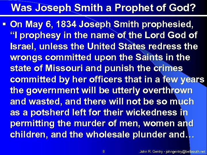 Was Joseph Smith a Prophet of God? § On May 6, 1834 Joseph Smith