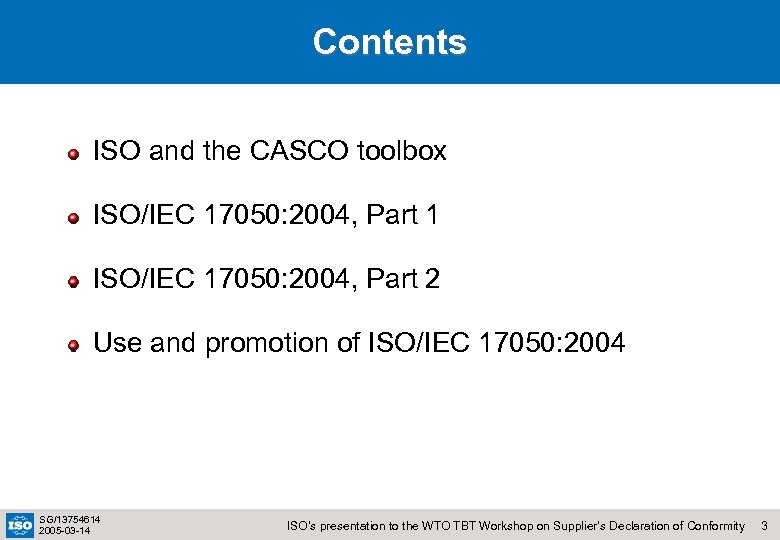 Contents ISO and the CASCO toolbox ISO/IEC 17050: 2004, Part 1 ISO/IEC 17050: 2004,