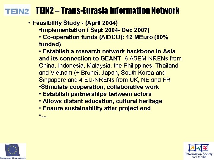 TEIN 2 – Trans-Eurasia Information Network • Feasibility Study - (April 2004) • Implementation