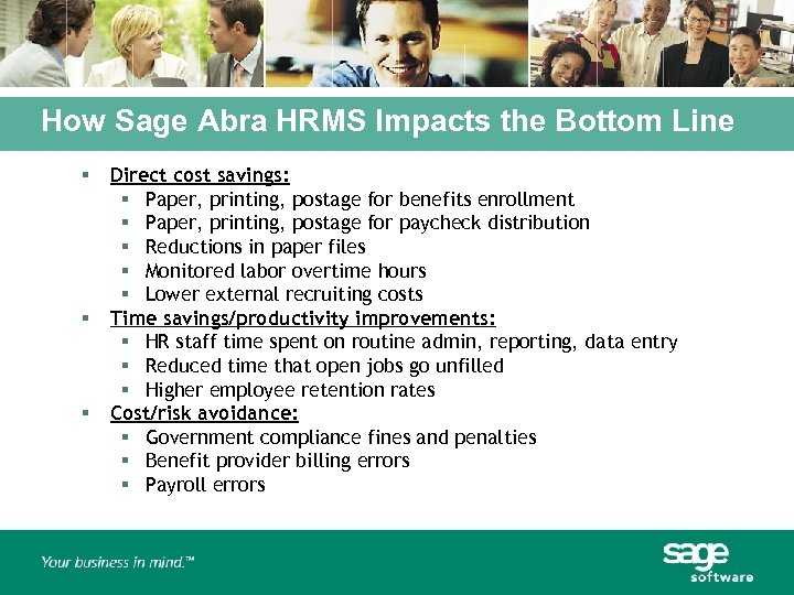 How Sage Abra HRMS Impacts the Bottom Line § § § Direct cost savings: