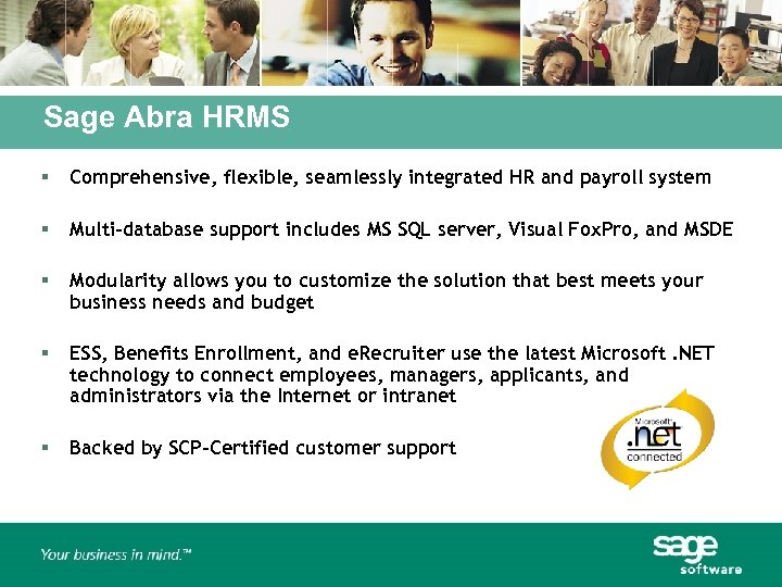 Sage Abra HRMS § Comprehensive, flexible, seamlessly integrated HR and payroll system § Multi-database