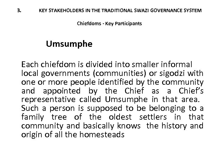 3. KEY STAKEHOLDERS IN THE TRADITIONAL SWAZI GOVERNANCE SYSTEM Chiefdoms - Key Participants Umsumphe