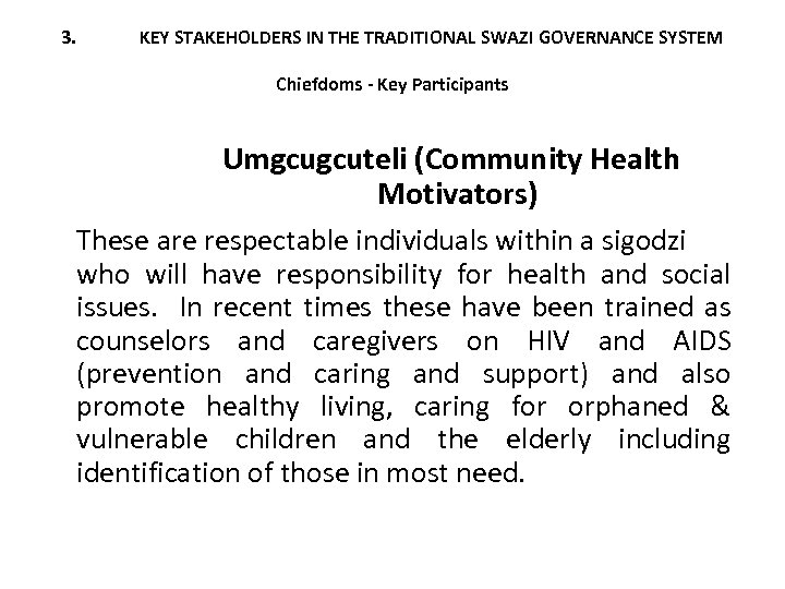 3. KEY STAKEHOLDERS IN THE TRADITIONAL SWAZI GOVERNANCE SYSTEM Chiefdoms - Key Participants Umgcugcuteli