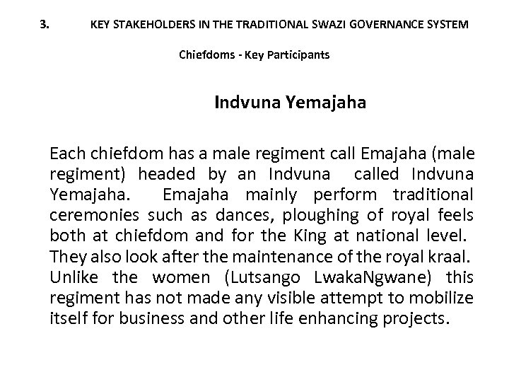 3. KEY STAKEHOLDERS IN THE TRADITIONAL SWAZI GOVERNANCE SYSTEM Chiefdoms - Key Participants Indvuna