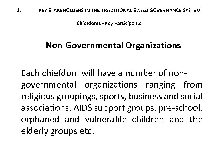 3. KEY STAKEHOLDERS IN THE TRADITIONAL SWAZI GOVERNANCE SYSTEM Chiefdoms - Key Participants Non-Governmental