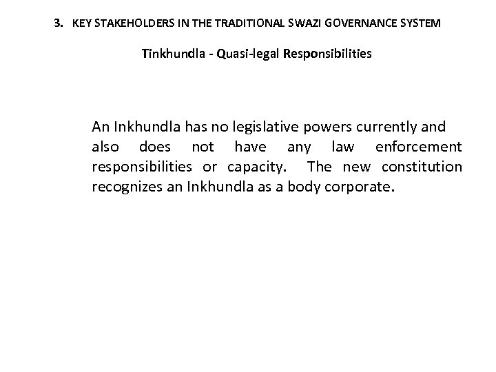 3. KEY STAKEHOLDERS IN THE TRADITIONAL SWAZI GOVERNANCE SYSTEM Tinkhundla - Quasi-legal Responsibilities An