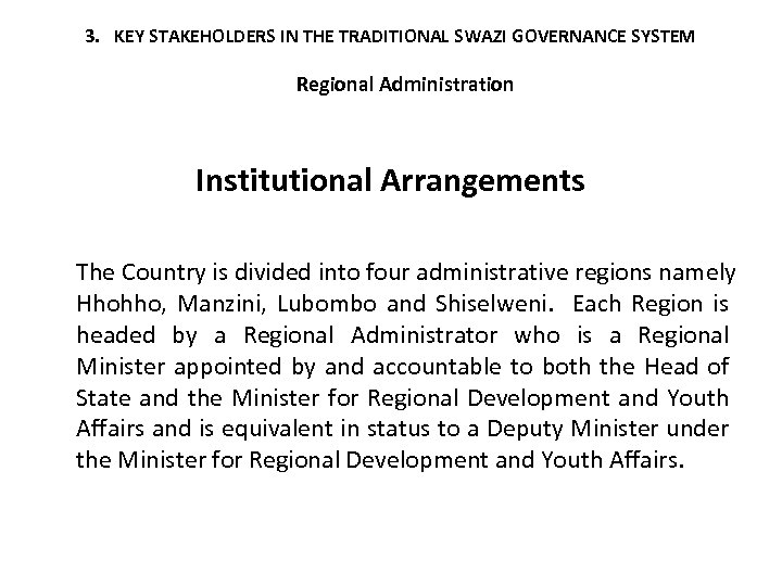 3. KEY STAKEHOLDERS IN THE TRADITIONAL SWAZI GOVERNANCE SYSTEM Regional Administration Institutional Arrangements The