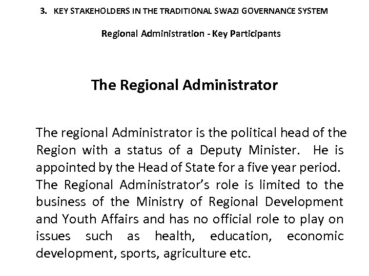 3. KEY STAKEHOLDERS IN THE TRADITIONAL SWAZI GOVERNANCE SYSTEM Regional Administration - Key Participants