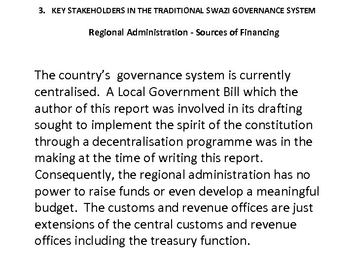 3. KEY STAKEHOLDERS IN THE TRADITIONAL SWAZI GOVERNANCE SYSTEM Regional Administration - Sources of