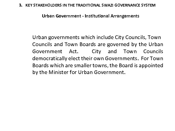 3. KEY STAKEHOLDERS IN THE TRADITIONAL SWAZI GOVERNANCE SYSTEM Urban Government - Institutional Arrangements