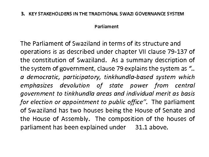 3. KEY STAKEHOLDERS IN THE TRADITIONAL SWAZI GOVERNANCE SYSTEM Parliament The Parliament of Swaziland