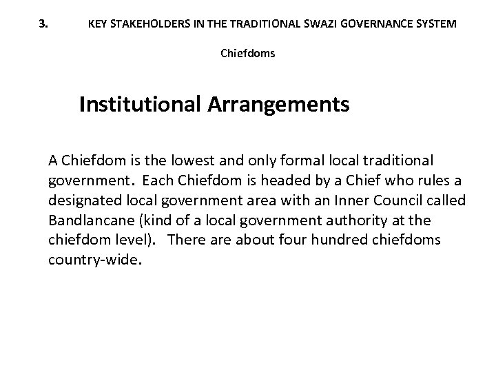 3. KEY STAKEHOLDERS IN THE TRADITIONAL SWAZI GOVERNANCE SYSTEM Chiefdoms Institutional Arrangements A Chiefdom