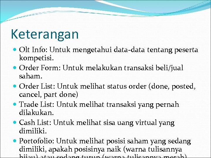 Keterangan Olt Info: Untuk mengetahui data-data tentang peserta kompetisi. Order Form: Untuk melakukan transaksi