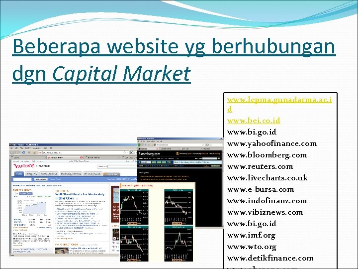 Beberapa website yg berhubungan dgn Capital Market www. lepma. gunadarma. ac. i d www.