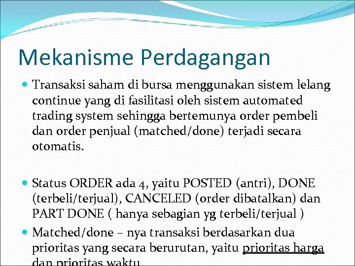 Mekanisme Perdagangan Transaksi saham di bursa menggunakan sistem lelang continue yang di fasilitasi oleh