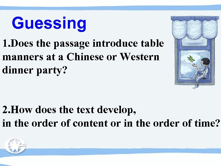 Guessing 1. Does the passage introduce table manners at a Chinese or Western dinner