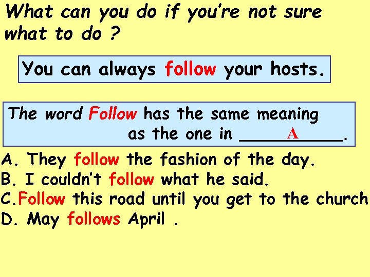 What can you do if you’re not sure what to do ? You can