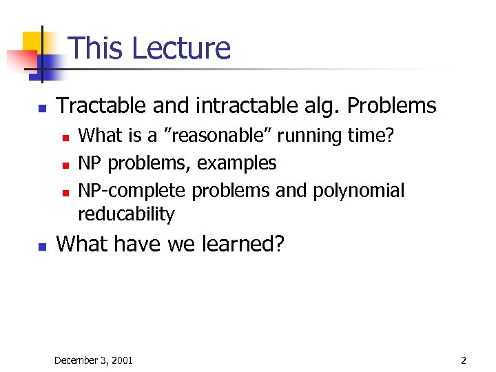 This Lecture n Tractable and intractable alg. Problems n n What is a ”reasonable”