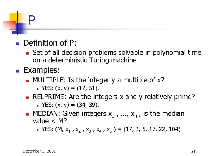 P n Definition of P: n n Set of all decision problems solvable in