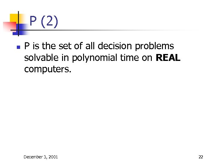 P (2) n P is the set of all decision problems solvable in polynomial