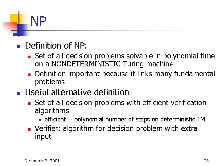 NP n Definition of NP: n n n Set of all decision problems solvable