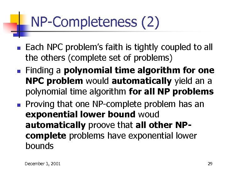 NP-Completeness (2) n n n Each NPC problem’s faith is tightly coupled to all