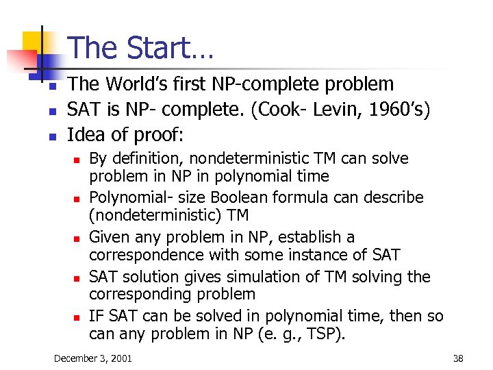 The Start… n n n The World’s first NP-complete problem SAT is NP- complete.