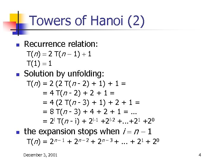 Towers of Hanoi (2) n Recurrence relation: T(n) = 2 T(n - 1) +