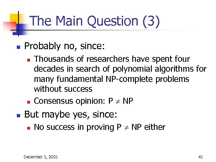 The Main Question (3) n Probably no, since: n n n Thousands of researchers