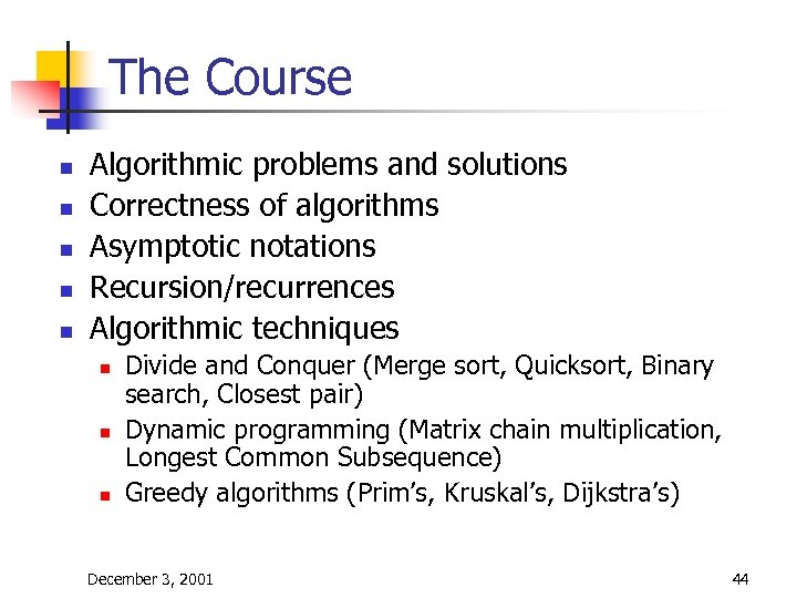 The Course n n n Algorithmic problems and solutions Correctness of algorithms Asymptotic notations