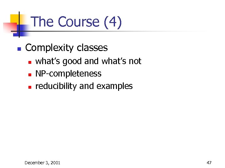 The Course (4) n Complexity classes n n n what’s good and what’s not