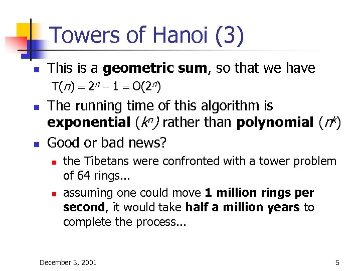 Towers of Hanoi (3) n This is a geometric sum, so that we have