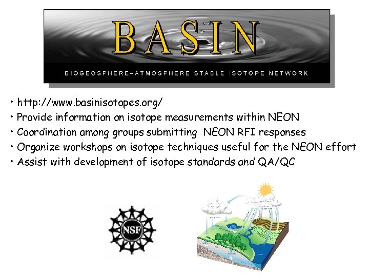  • http: //www. basinisotopes. org/ • Provide information on isotope measurements within NEON
