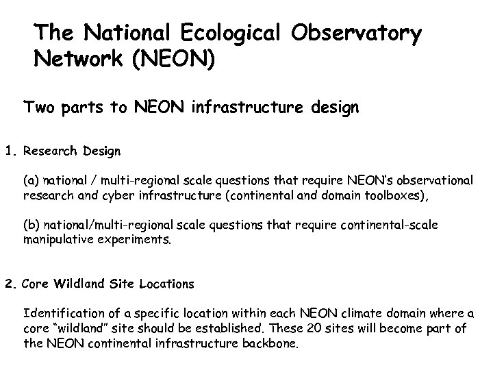 The National Ecological Observatory Network (NEON) Two parts to NEON infrastructure design 1. Research