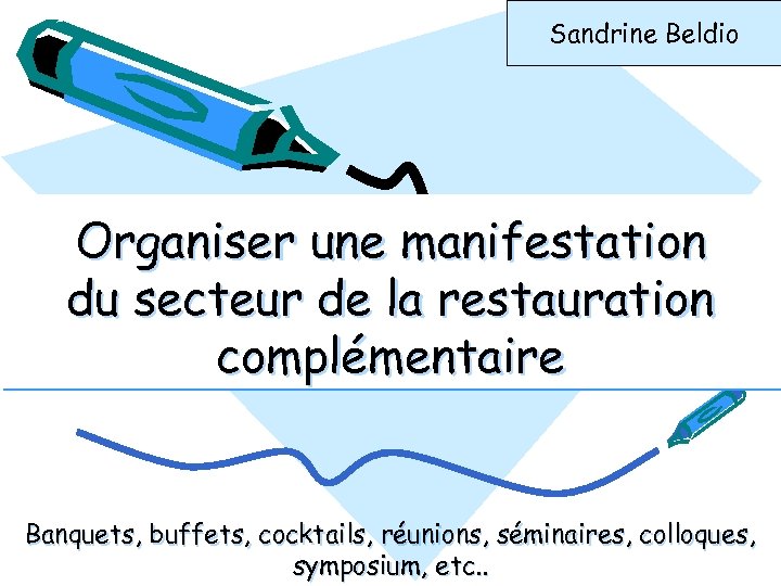 Sandrine Beldio Organiser une manifestation du secteur de la restauration complémentaire Banquets, buffets, cocktails,