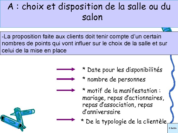 A : choix et disposition de la salle ou du salon -La proposition faite