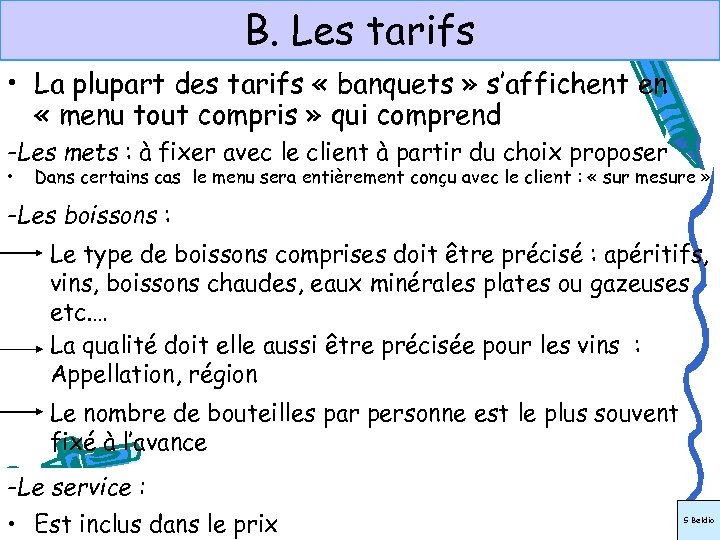 B. Les tarifs • La plupart des tarifs « banquets » s’affichent en «