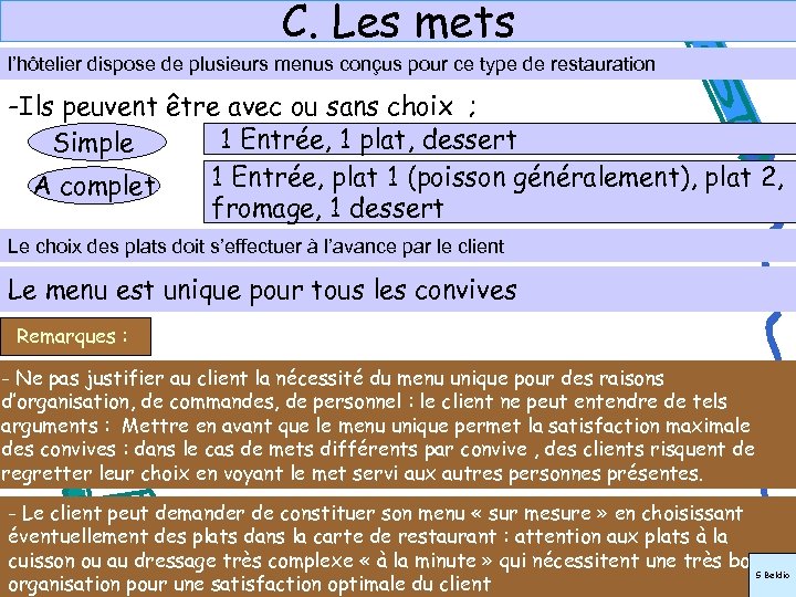 C. Les mets l’hôtelier dispose de plusieurs menus conçus pour ce type de restauration