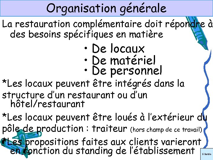 Organisation générale La restauration complémentaire doit répondre à des besoins spécifiques en matière •