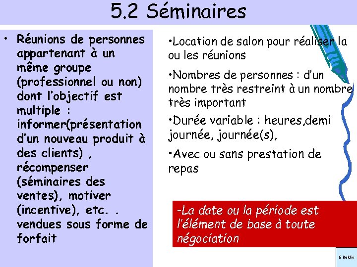 5. 2 Séminaires • Réunions de personnes appartenant à un même groupe (professionnel ou