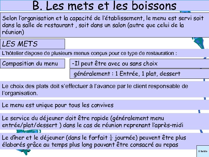 B. Les mets et les boissons Selon l’organisation et la capacité de l’établissement, le